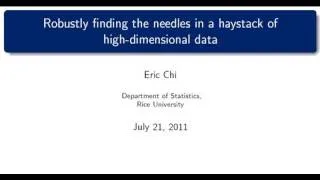 DOE CSGF 2011: Robustly finding the needles in a haystack of high-dimensional data