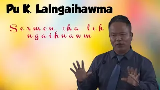 Pu K.  Lalngaihawma sermon mipui lawm hlawh zet mai kha le