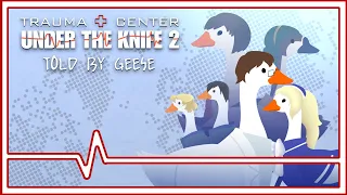Trauma Center: Under the Knife 2 [Told by Geese]