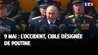9 mai : l'Occident, cible désignée de Poutine