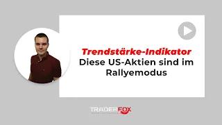 Trendstärke-Indikator - Diese US-Aktien sind im Rallyemodus