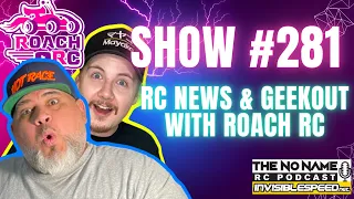 Show #281 The No Name RC Podcast - RC News & More with Roach RC Max & Lefty