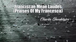 Franciscae Meae Laudes (Praises Of My Francesca) (Charles Baudelaire Poem)