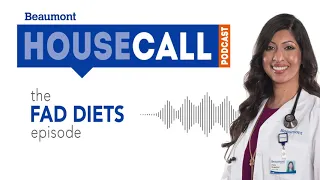 the Fad Diets episode | Beaumont HouseCall Podcast