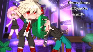 Dance Dance till your dead!~ | meme | BkDk | Mha | Bnha | shiro |