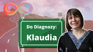 Droga do Diagnozy: Klaudia | NEUROATYPOWE