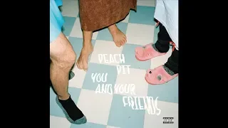 Peach Pit - You and Your Friends