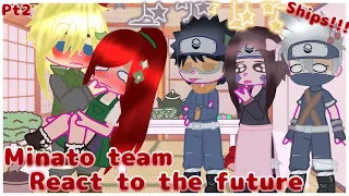 •Minato team reacts to the future• //ships// (Read description) 😁✨✨