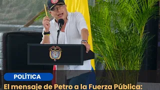 Petro le pide a la Fuerza Pública no levantar las armas contra el pueblo