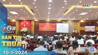 🛑Bản tin trưa 10-5-2024 | Tin tức hôm nay | TayNinhTV