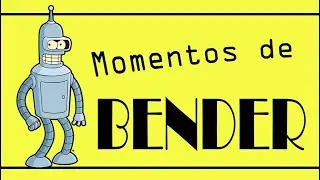 Futurama - Bender | ¡Recopilación!