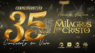 Los Milagros De Cristo - Conmemorativo 35 Años - Concierto Completo (En Vivo)