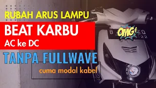 Cara Rubah Arus Lampu AC ke DC beat karbu tanpa fullwave (no tekor)