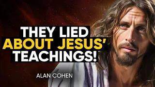 REVEALED: Lost Teachings & Wisdom of Jesus Christ CHANNELED! NOT What You Think! (ACIM) | Alan Cohen