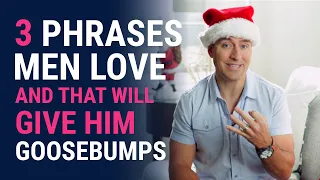 3 Phrases That Give Men Goosebumps | Relationship Advice for Women by Mat Boggs