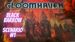 Gloomhaven: Black Barrow- Scenario #1 Solo Playthrough