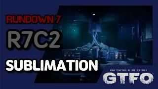 [GTFO/RUNDOWN 7]R7C2 : SUBLIMATION