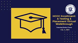 HCCC Enrollment: A Testing & Placement Virtual Walkthrough - Session 1