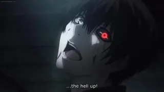 Kaneki saying shut the hell up