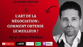 41- L'art de la négociation, comment obtenir le meilleur Julien Pelabere