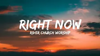 Right Now - River Church Worship | Lyrics Video