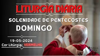 Liturgia Diária 19-05-2024 - Solenidade de Pentecostes - Domingo.