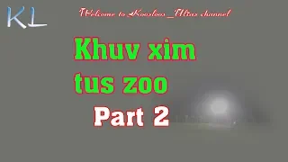 Khuv xim tus zoo part2  1/26/2019