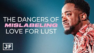 The Dangers Of Mislabeling Love For Lust | Jerry Flowers