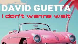 David guetta - I don't wanna wait ( lyrics) mp4