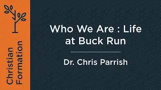 Who We Are - Life at Buck Run (Week 1) | Dr. Chris Parrish