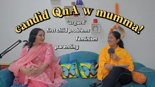 *almost argued* jk😂 candid QnA w mumma | first child problems, feminism, parenting