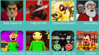 Scary Teacher 3D,Friday The 13th,Cartoon Cat Siren,Santa Granny,Baldi IceScream,Baldi Horror Basics