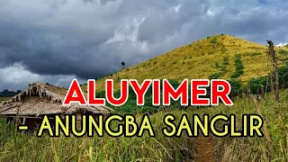 ALUYIMER ~ Anungba Sanglir (Lyrics videos Ao songs)