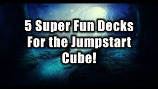 Jumpstart Cube Decks (Part 2)