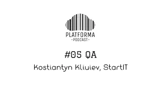 #05 - QA (Kostiantyn Kliuiev, StartIT)