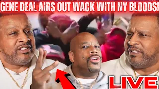 🔴Gene Deal E❌POSES Wack 100 With NY BLOODS! 😳|INSANE Allegations!|LIVE REACTION!