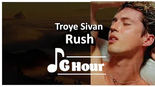 Troye Sivan - Rush lyrics 1 hour