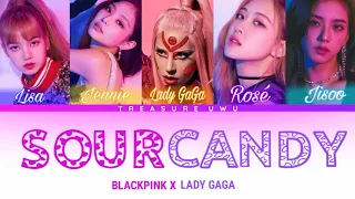 Lady Gaga & BLACKPINK – Sour Candy (Color Coded Lyrics) [가사/Rom/English Lyrics] | By Treasure Uwu (f