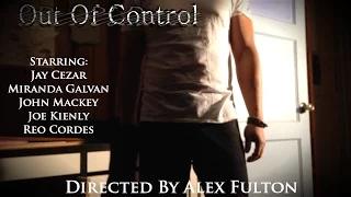 Out Of Control - Directed By Alex Fulton