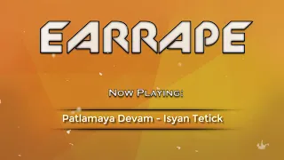 EARRAPE - Patlamaya Devam - Isyan Tetick (Alien Meme Song)