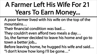 A Farmer Left His Wife For 21 Years To Earn Money...(This story teaches us the value of patience…)