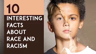 10 Interesting Facts about Race and Racism