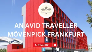 What it’s like to Stay at the Mövenpick Frankfurt!