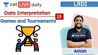 CAT: Games and tournaments – L13 | DATA INTERPRETATION | Unacademy CAT | Ashish Sir