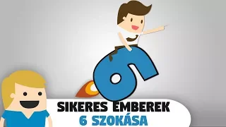 A Kiemelkedően Sikeres Emberek 6 Szokása!