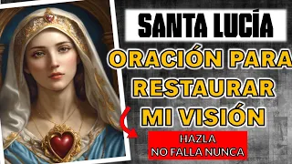 🌟 ORACIÓN a Santa Lucía: Restaura mi Visión 🙏