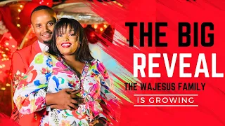 THE BIG REVEAL | THE WaJesus FAMILY