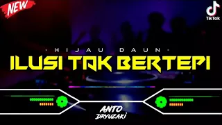 DJ ILUSI TAK BERTEPI - HIJAU DAUN‼️ VIRAL TIKTOK || FUNKOT VERSION