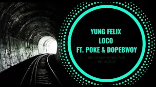 8D AUDIO | Yung Felix - Loco ft. Poke & Dopebwoy