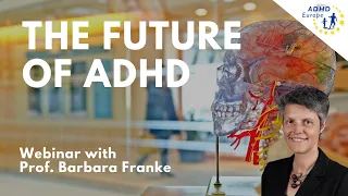 The Future of ADHD with Prof. Barbara Franke